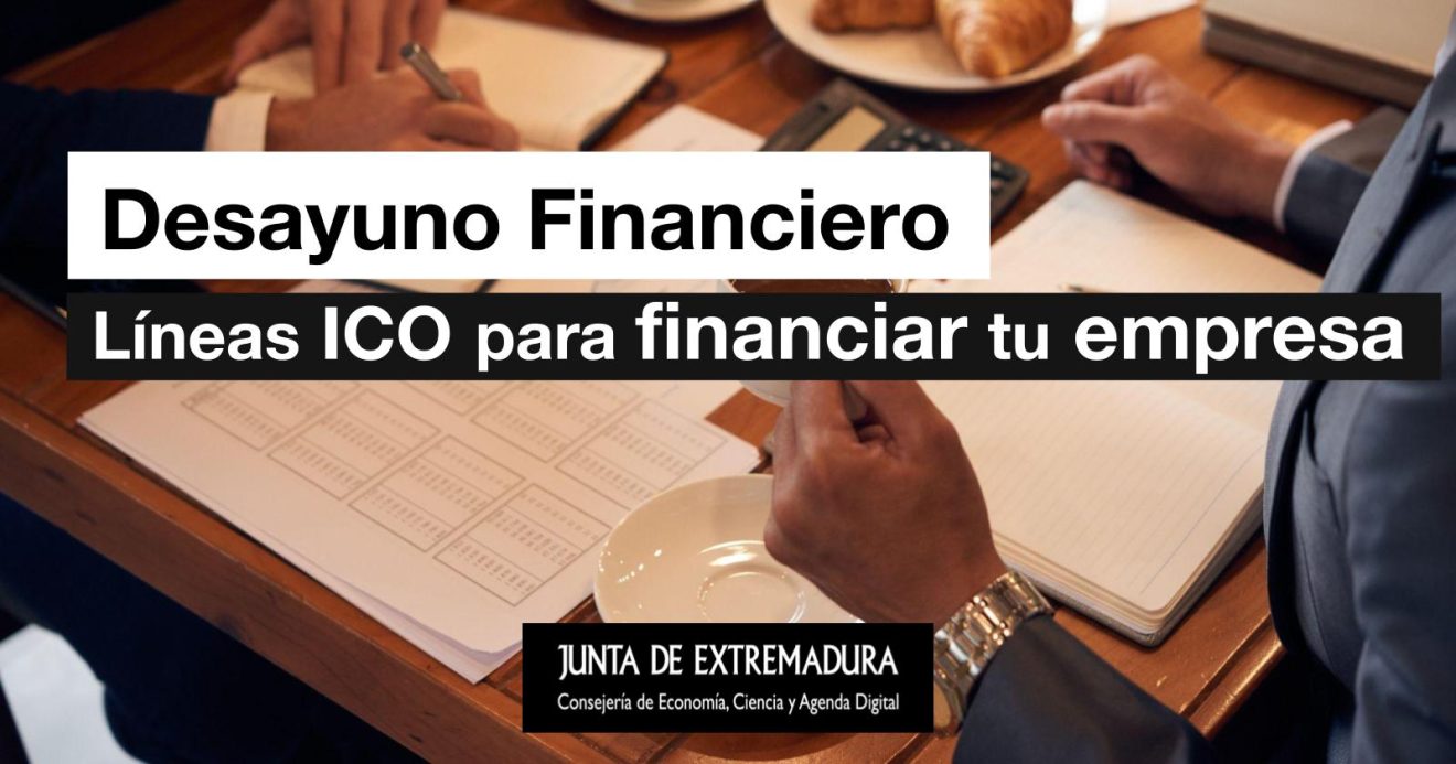 Desayuno Financiero: Líneas ICO para fortalecer la financiación empresarial